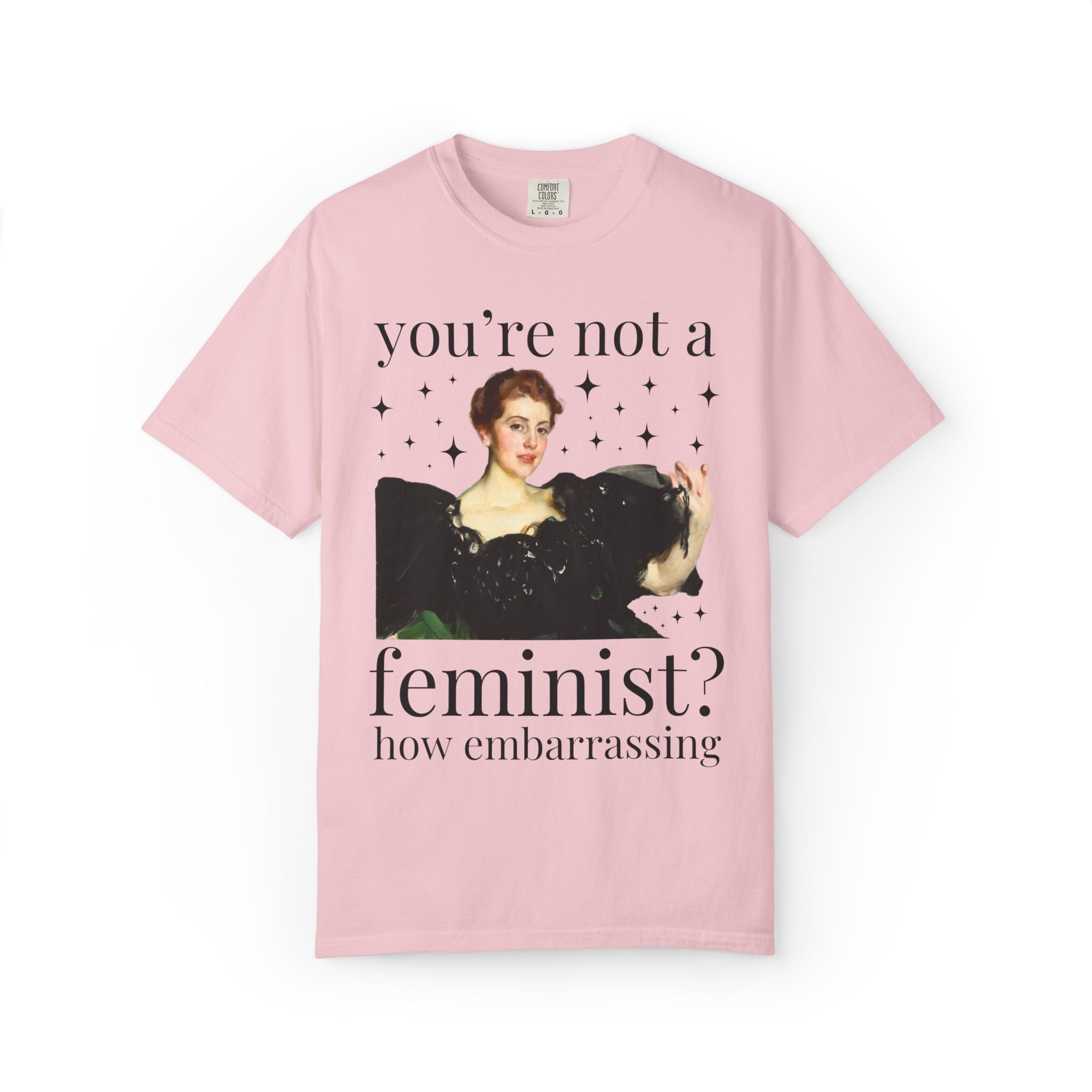 You're Not a Feminist? How Embarrassing Tee - Opal and June