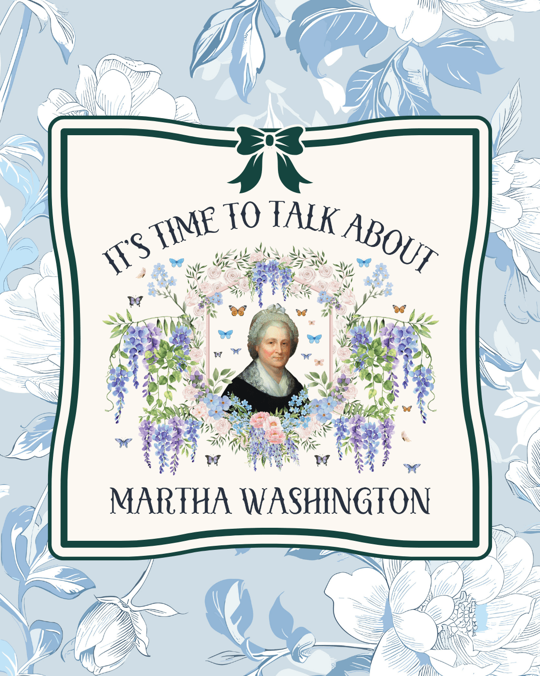 It's Time to Talk About Martha Washington: America's Very First First Lady! - Opal and June
