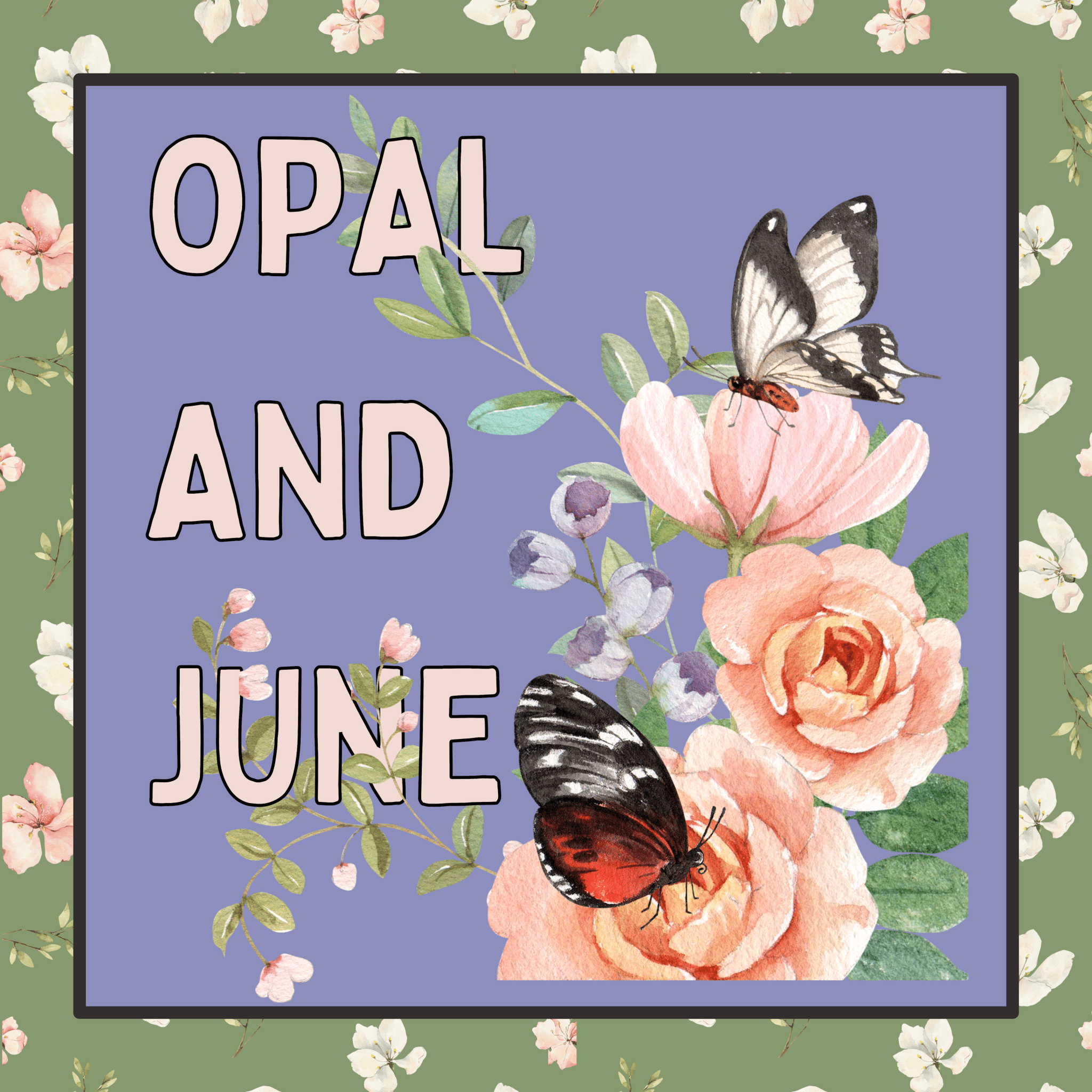 Pardon My Dust - Opal and June