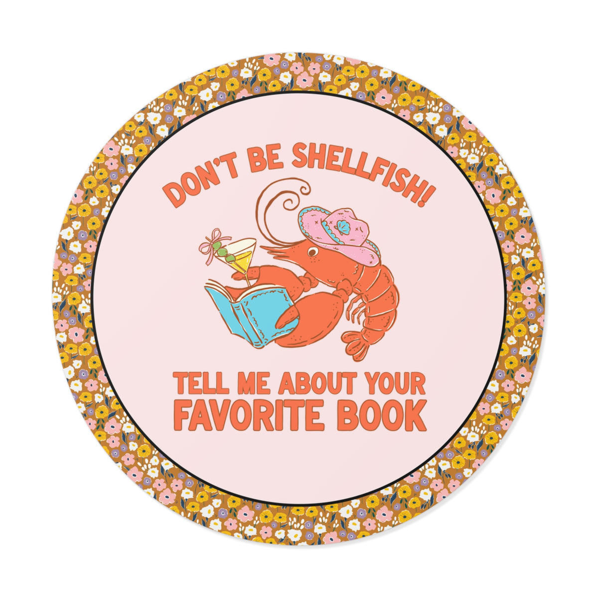 Don't Be Shellfish! Tell Me About Your Favorite Book: Funny Bookish Lobster Sticker for Friend Who Loves Reading, Silly Librarian Decal
