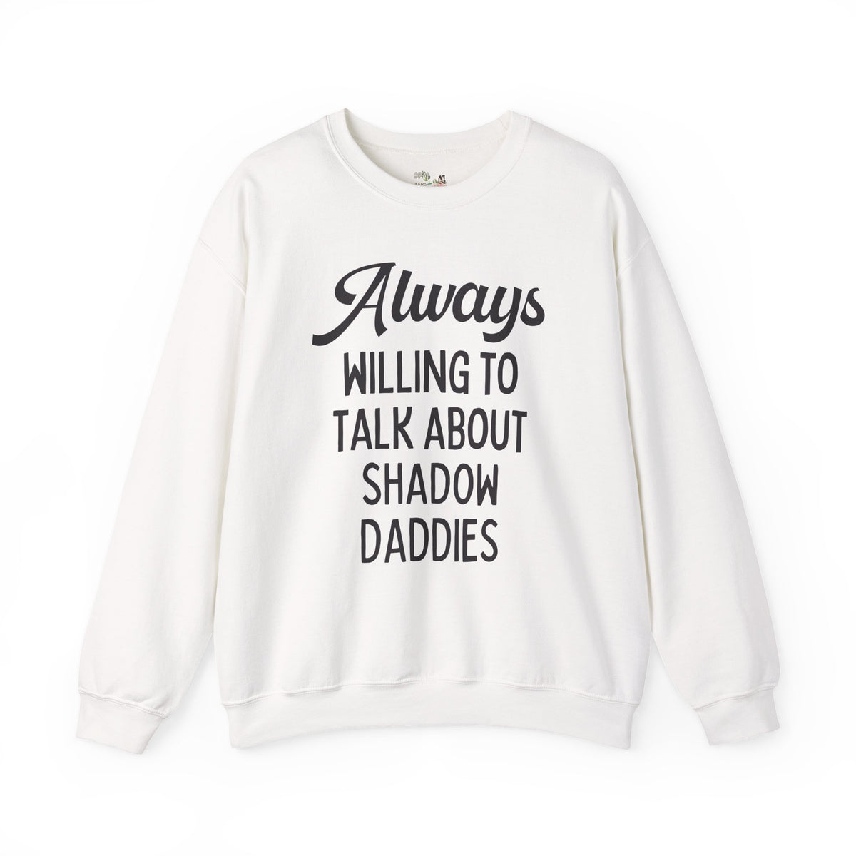 Always Willing to Talk About Shadow Daddies Sweatshirt: Funny Fantasy Romance or Romantasy Bookworm Crewneck for Dark Haired Villain Lover