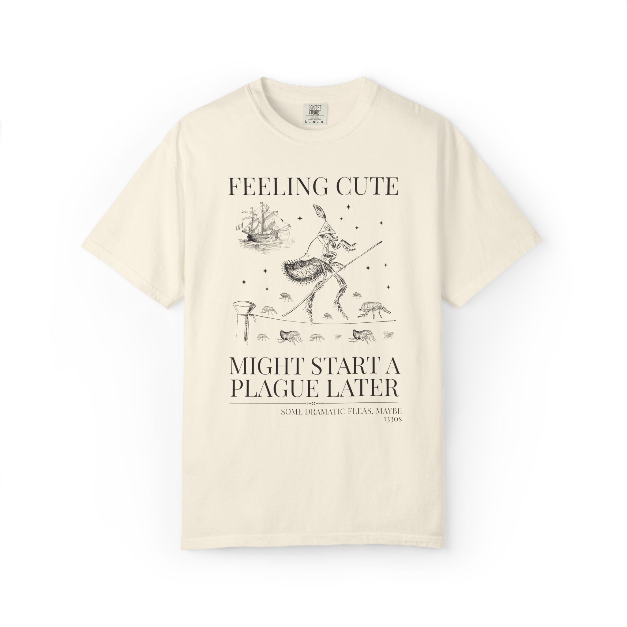 The Black Death Bubonic Plague History Buff T-Shirt: 14th Century History, European Medieval Middle Ages, Feeling Cute Might Start a Plague