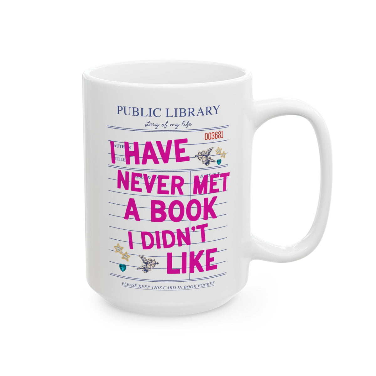 I Have Never Met a Book I Didn't Like: Funny School Librarian or Romance Reader Coffee Mug for Book Lover or Bookworm, Cute Writing Gift