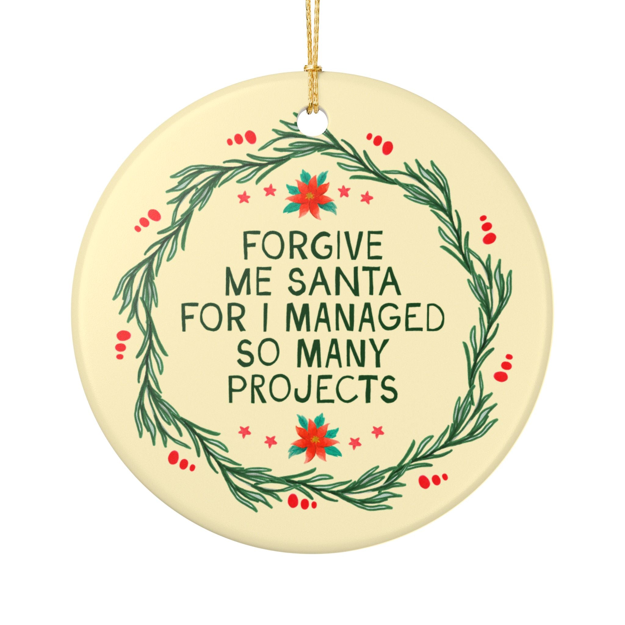 Forgive Me Santa For I Managed So Many Projects Christmas Ornament Silly Project Manger Coworker Gift, Boss or Employee Who Manages Projects