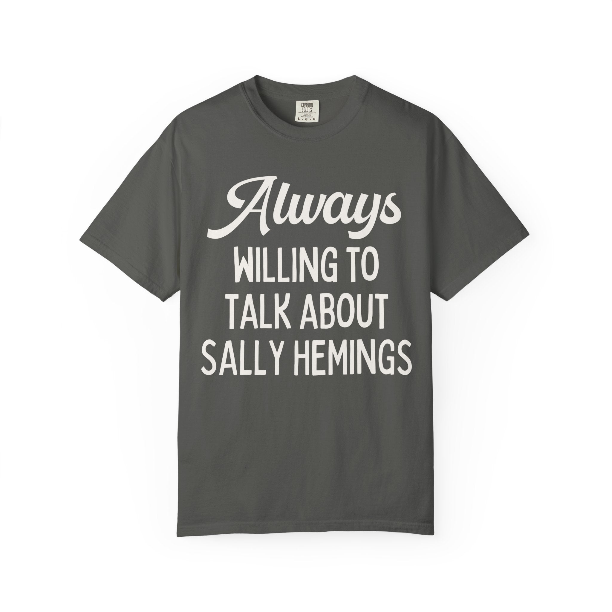 American Womens History Tee Shirt for History Lover, History Professor: Always Willing To Talk About Sally Hemings, 18th Century US History