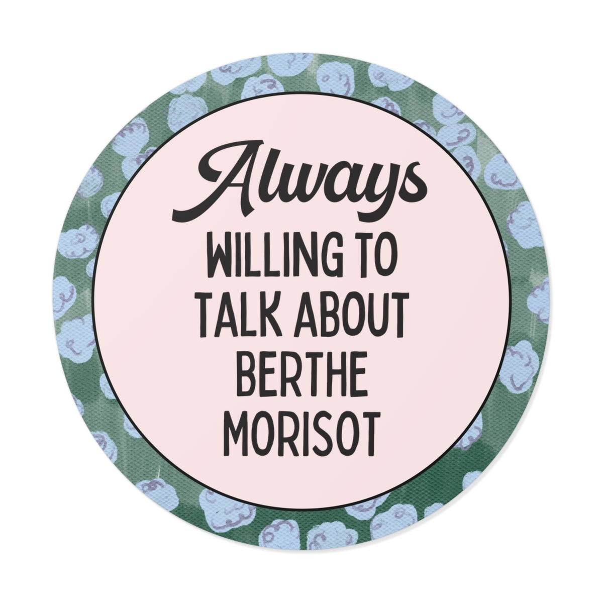 Always Willing to Talk About Berthe Morisot Sticker: French Impressionist Art History Sticker, Women's History, 19th Century Famous Painters