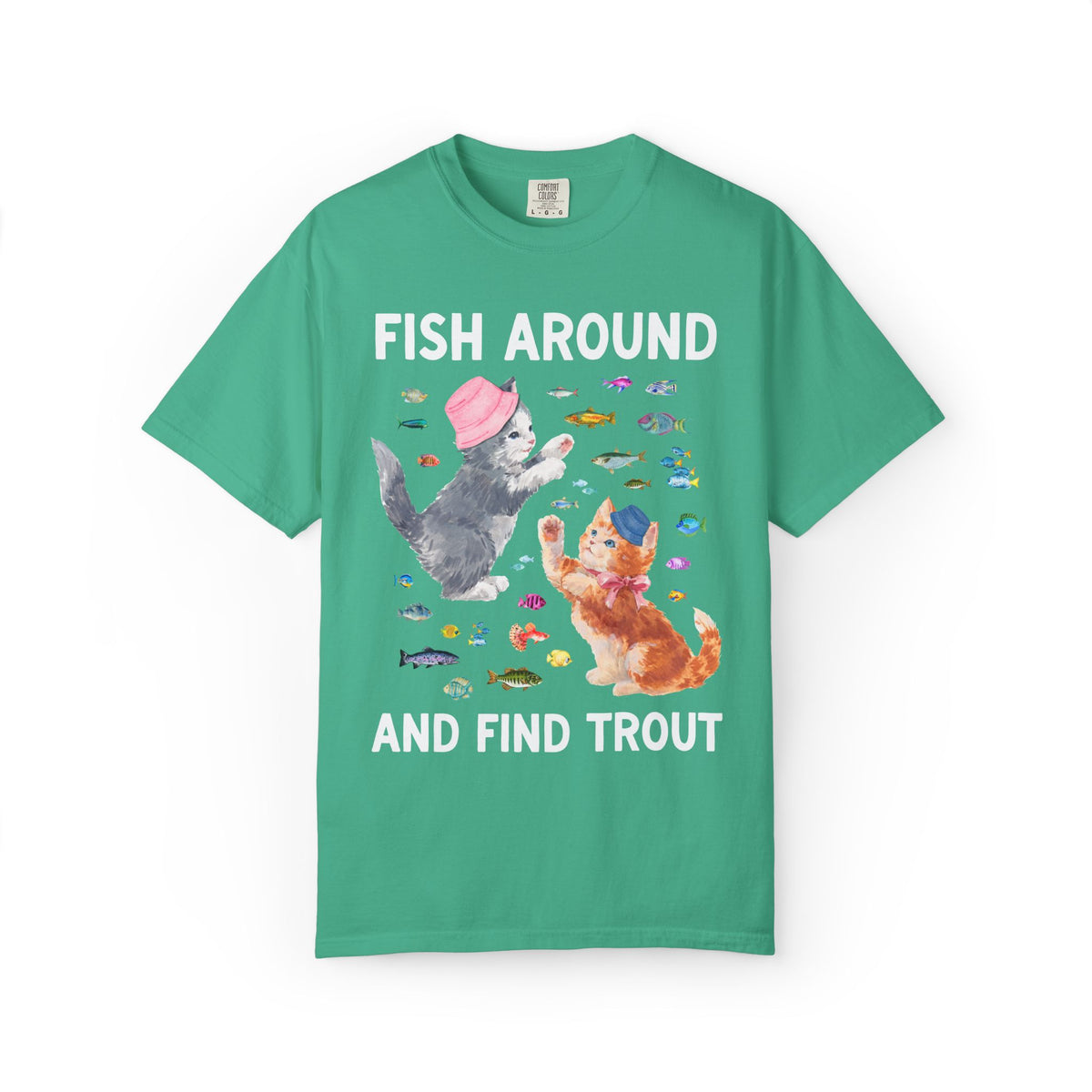 Fish Around and Find Trout Cat Lover Tee