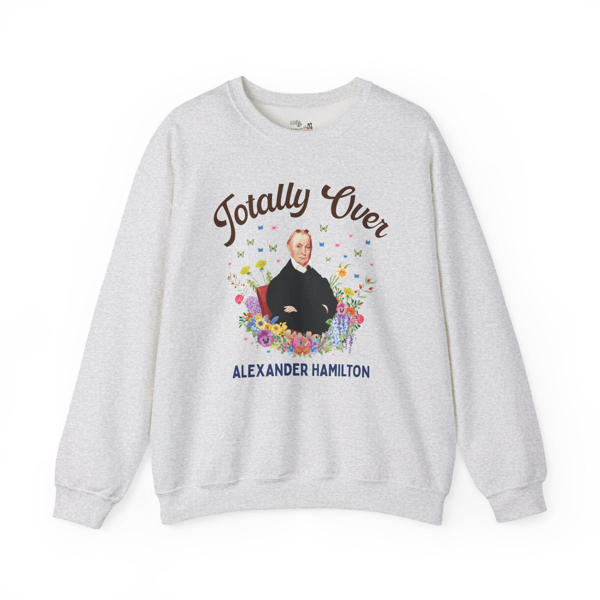 Aaron Burr American History Buff Sweatshirt: Totally Over Alexander Hamilton, Early US Revolutionary War History Crewneck