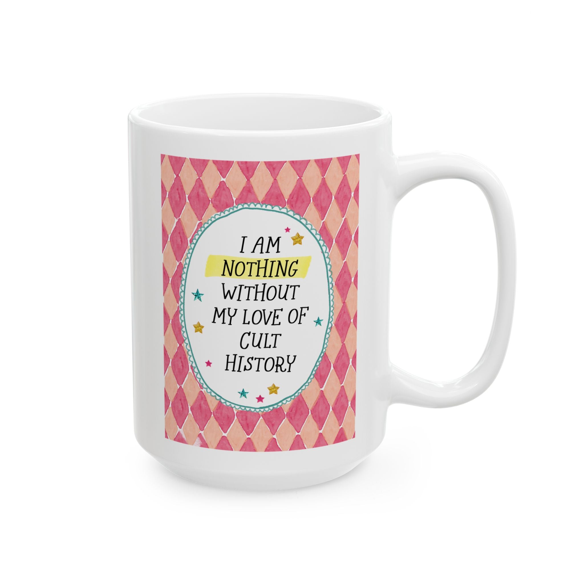 I Am Nothing Without My Love of Cult History 15 Oz Coffee Mug for Coffee Lover, Funny Morbid History True Crime Historian Mug for Bookworm