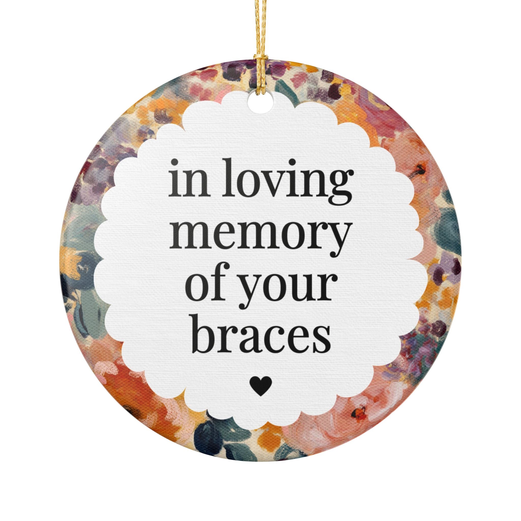 In Loving Memory of Your Braces: Funny Holiday Ornament for Friend or Teenage Daughter or Son Who Got Their Braces Off, Silly Xmas Ornament