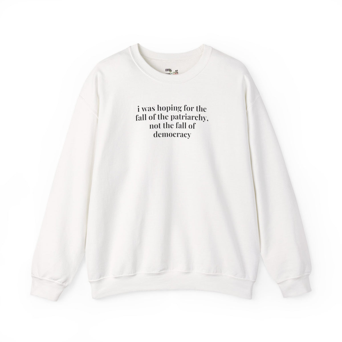 Leftist Feminist Sweatshirts for Voters Against Fascism: I Was Hoping for the Fall of the Patriarchy, Not the Fall of Democracy Political Science Crewneck