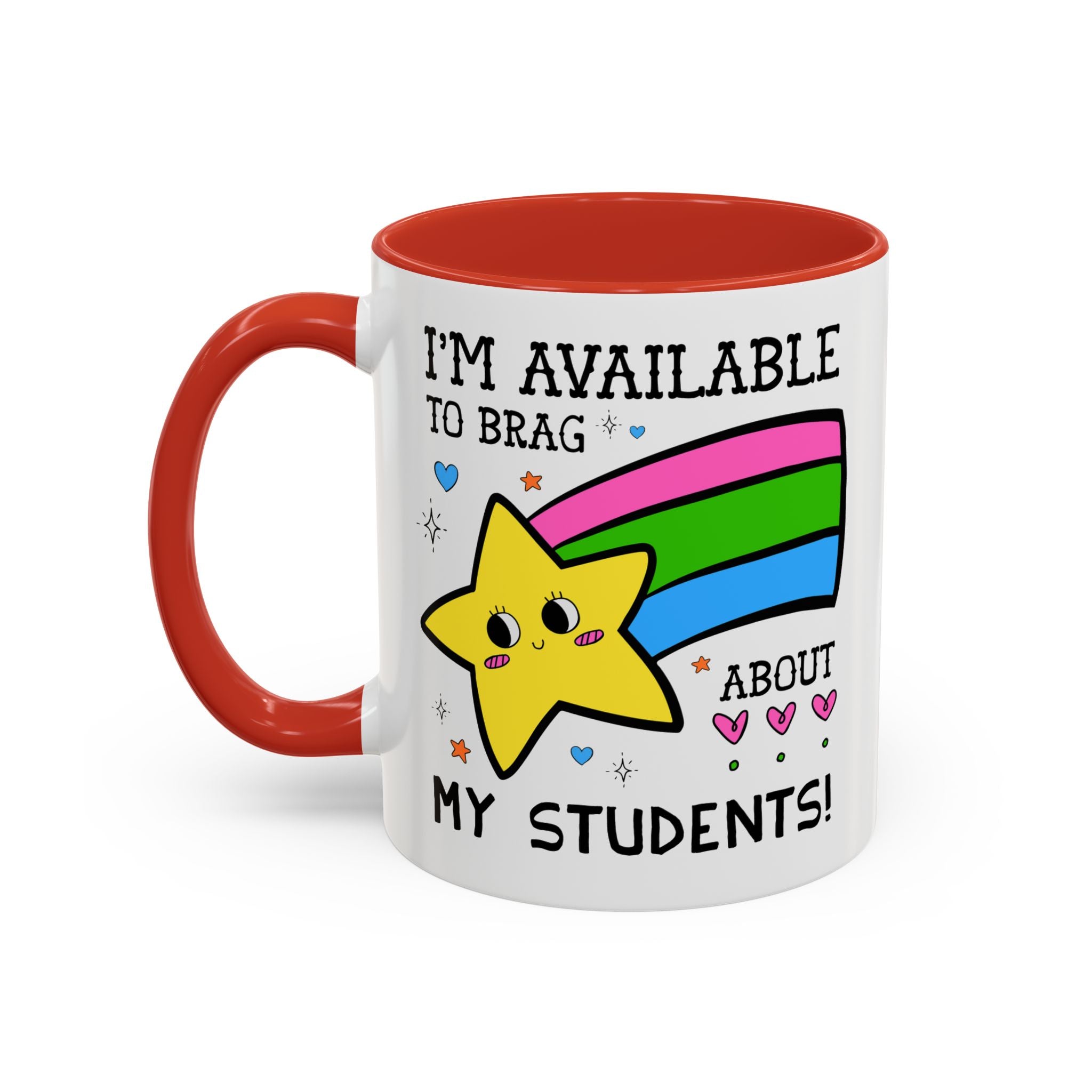 I'm Available to Brag About My Students Coffee Mug
