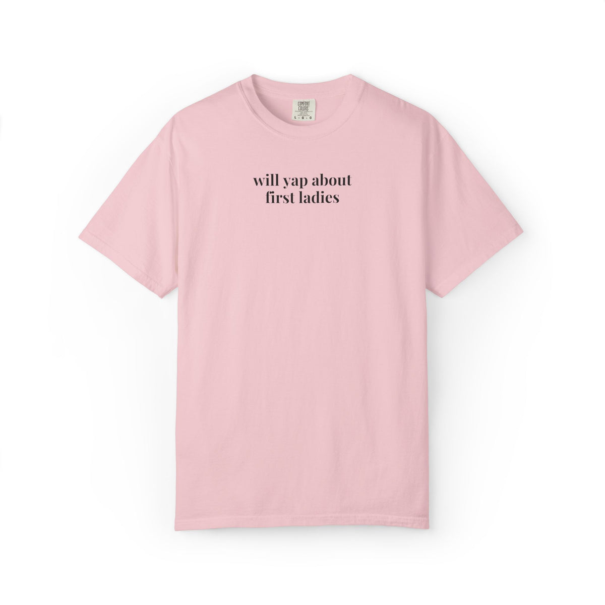 Will Yap About First Ladies Tee Shirt for Women's American History Buff, 18th Century and 18th Century First Ladies of the USA History