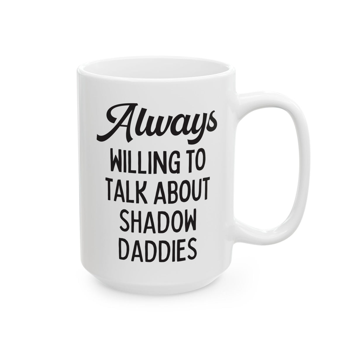 Always Willing to Talk About Shadow Daddies Coffee Mug: Funny Fantasy Romance or Romantasy Bookworm Mug for Dark Haired Villain Lover