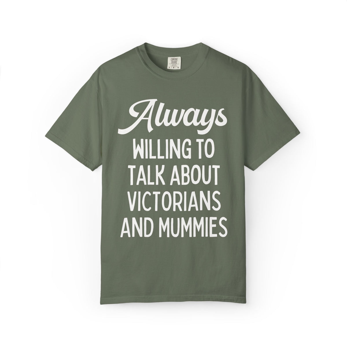 Aways Willing to Talk About Victorians and Mummies Spooky History Buff Gift, Morbid Historian T-Shirt for Egyptologist or World History Buff