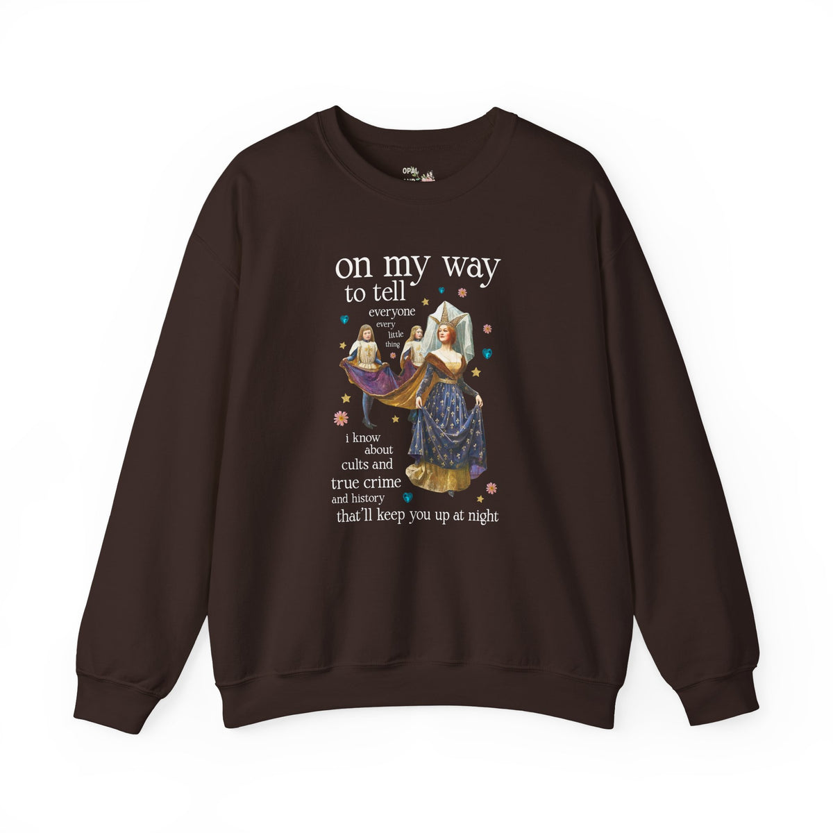 On My Way To Tell Everyone Every Little Thing About Cults and True Crime and History: Funny Spooky Historical Disasters History Buff Sweatshirt