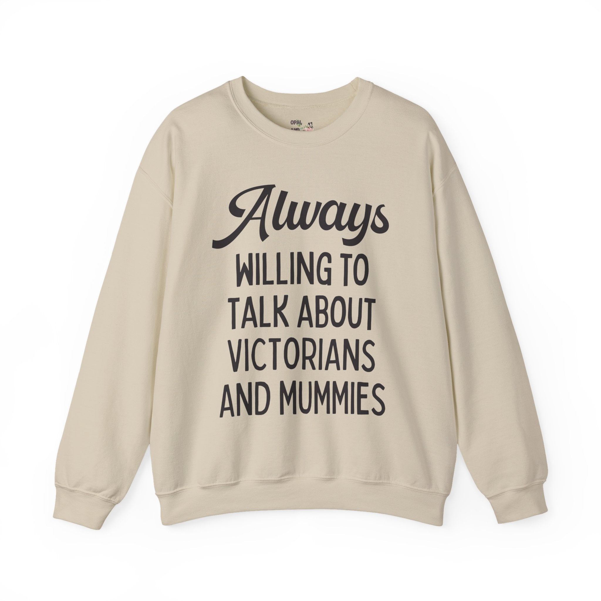 Aways Willing to Talk About Victorians and Mummies Spooky History Buff Gift, Morbid Historian Sweatshirt for Egyptologist or World History Buff