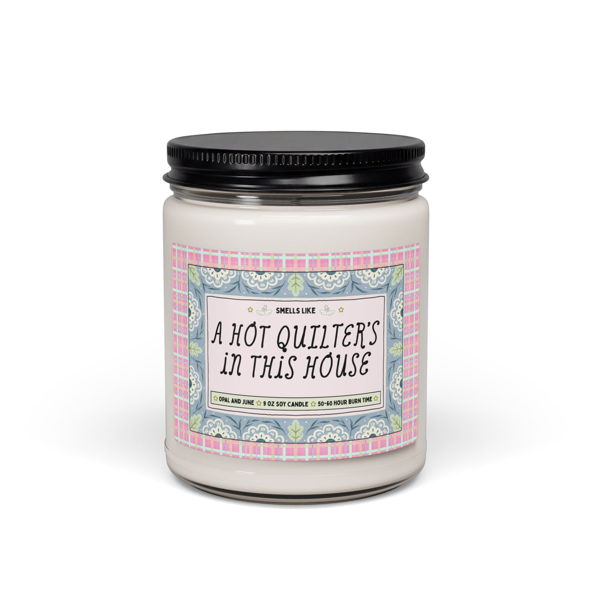 Smells Like a Hot Quilter's in This House