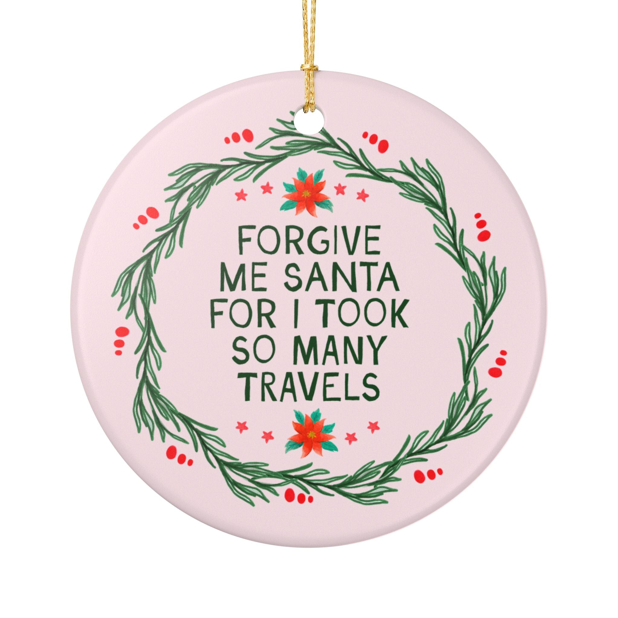 Forgive Me Santa For I Took So Many Travels Silly Holiday Ornament for Friend or Mom Who Loves to Travel, Cute Vacation or Travel Agent Gift