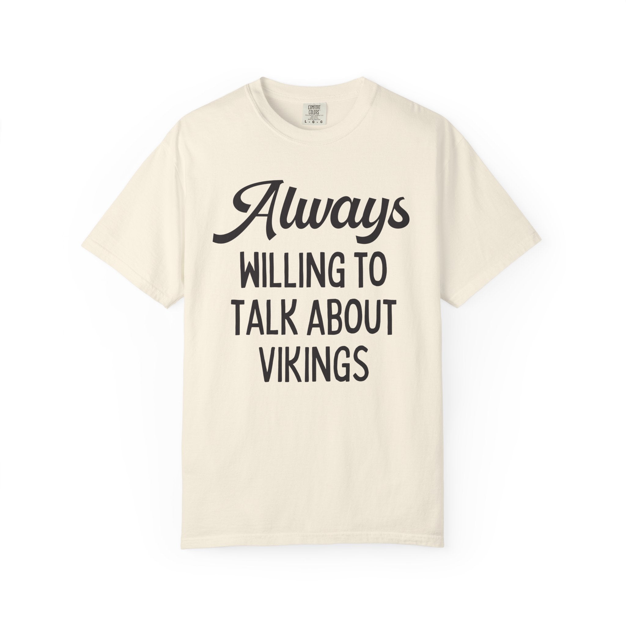 Scandinavian Viking Age European History Tee Shirt for Historian, Medieval Middle Ages Maritime History: Always Willing Talk About Vikings
