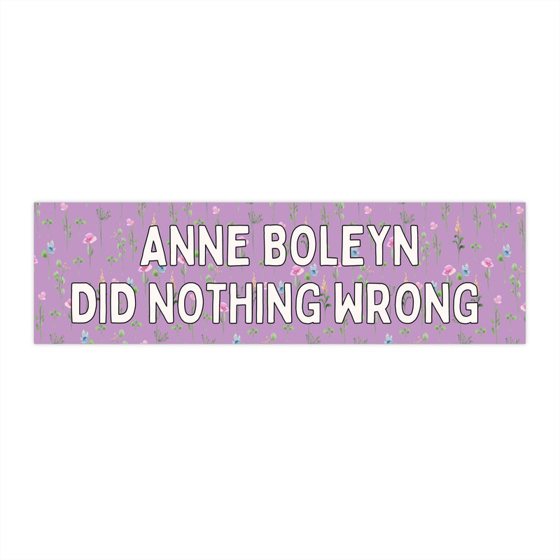 Floral History Bumper Sticker: Anne Boleyn Did Nothing Wrong
