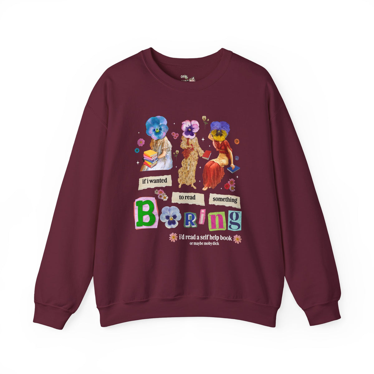 Maximalist Bookish Sweatshirt with Flowers and Paintings of Women: If I Wanted to Read Boring, I'd Read a Self Help Book Whimsy Kitschy Crewneck