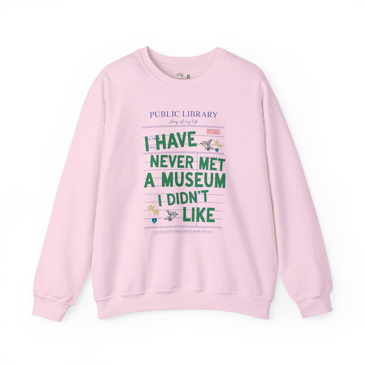 I Have Never Met a Museum I Didn't Like Crewneck: Funny Museum Lover Sweatshirt for Art Lover or History Buff, Silly History Lover Gift with Bookish Aesthetic