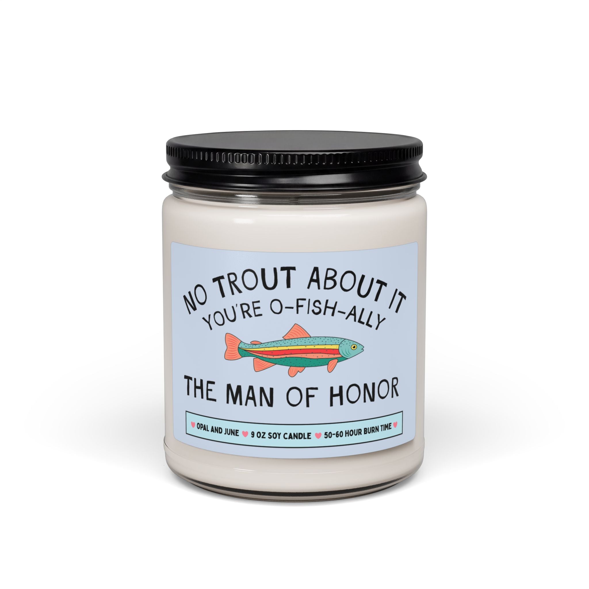 Man of Honor Proposal Gift for Friend Who Loves Fishing or Nature: No Trout About It You're Man of Honor, 9 Oz Soy Candle from Engaged Bride