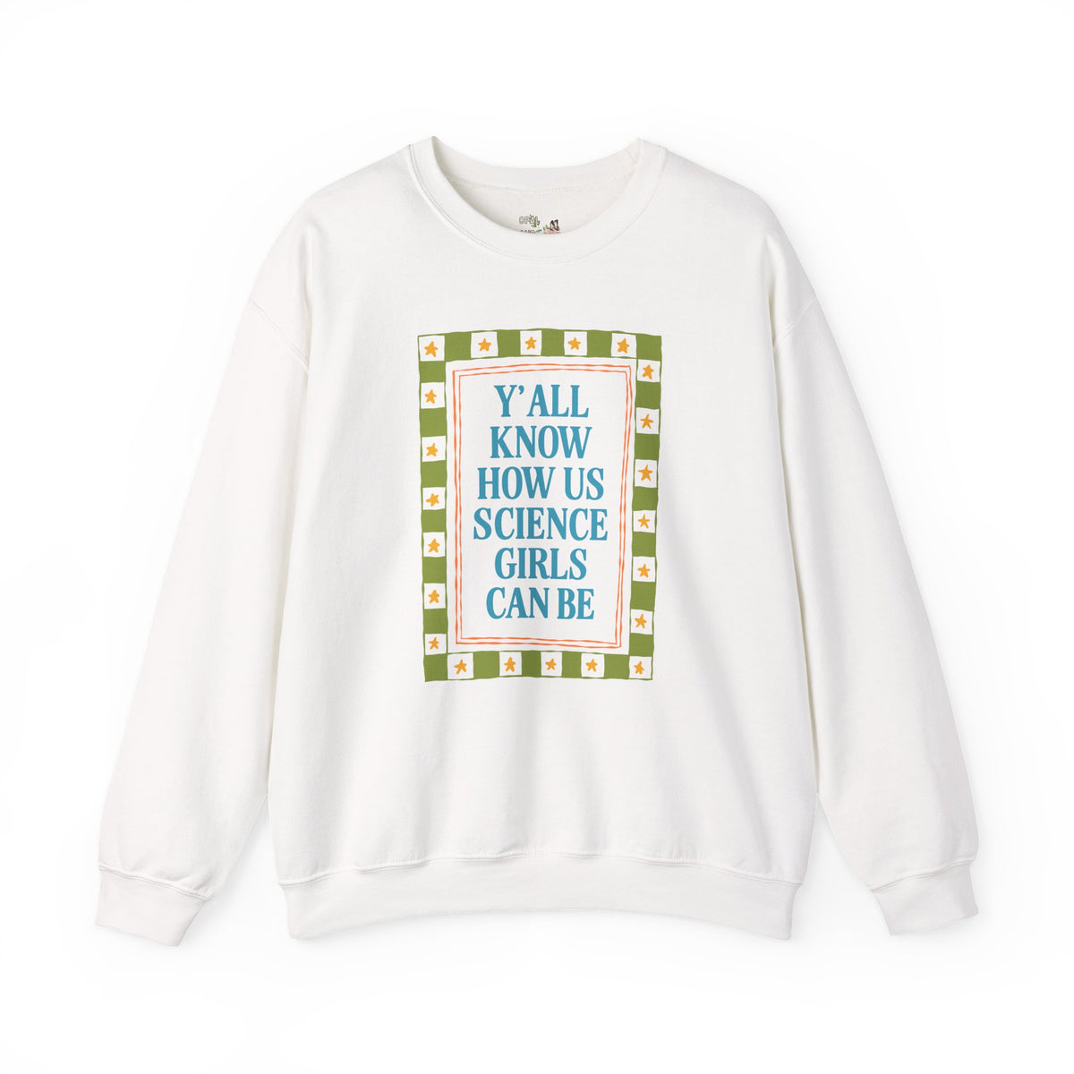 Y'all Know How Us Science Girls Can Be: Women in STEM Science Teacher Sweatshirt for Scientist or Science Professor, New Science Teacher Gift