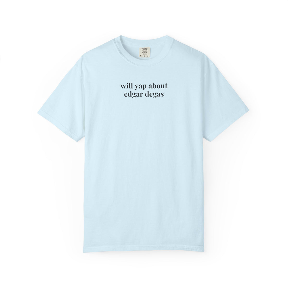 Will Yap About Edgar Degas Tee Shirt for Art Historian, Impressionist Art Lover Gift, 19th Century Art History Buff Tee for Ballerina