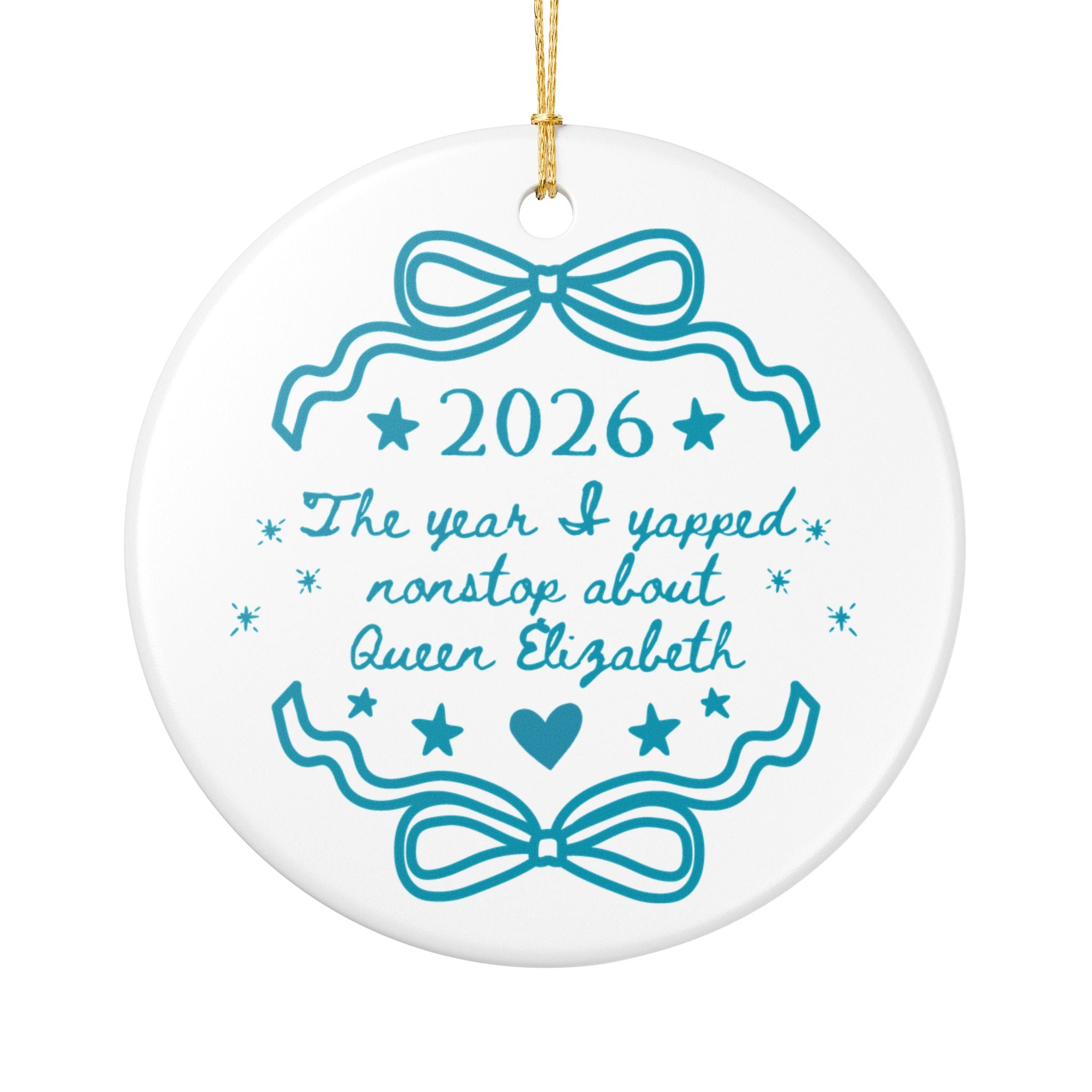 2026: The Year I Yapped Nonstop About Queen Elizabeth Tudor History Buff Ornament for Medieval Historian, 16th Century Royal History