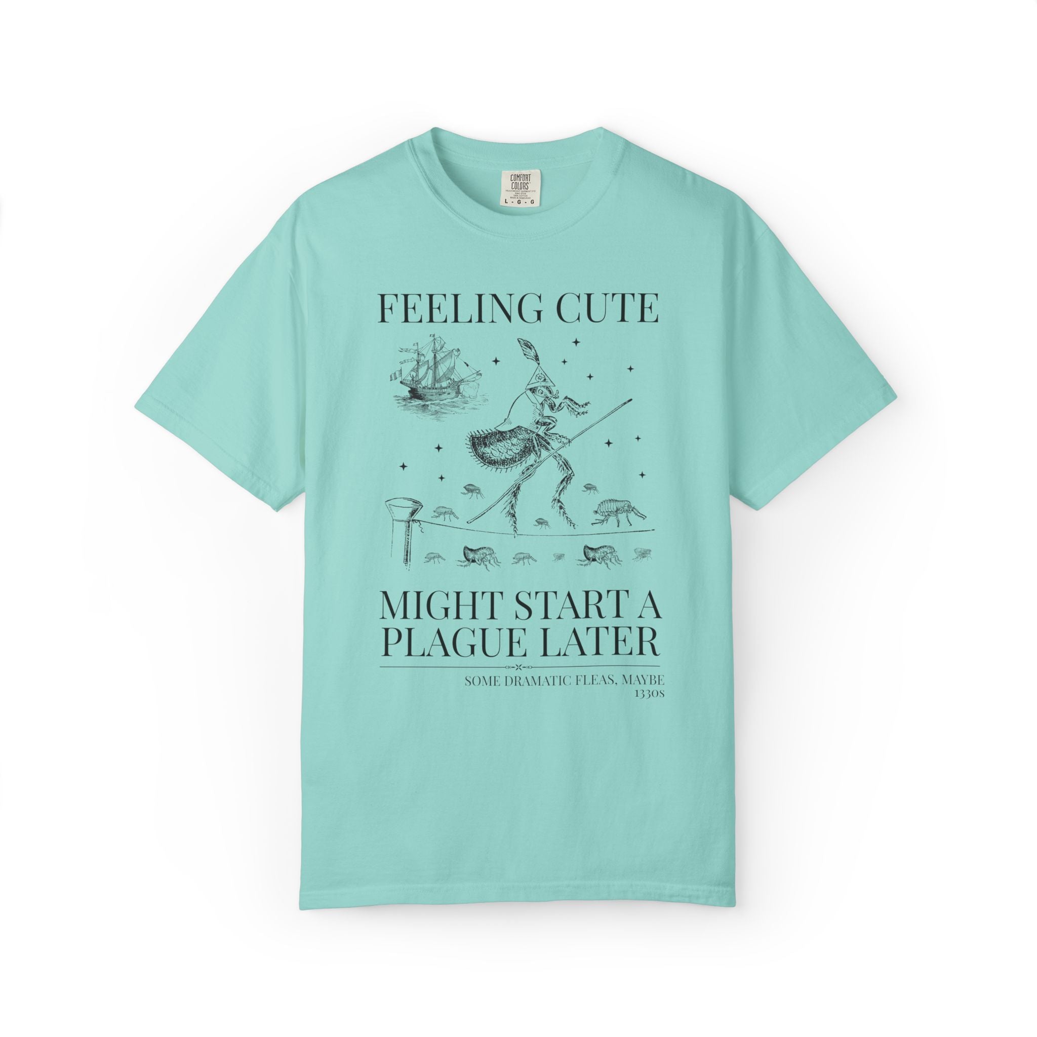 The Black Death Bubonic Plague History Buff T-Shirt: 14th Century History, European Medieval Middle Ages, Feeling Cute Might Start a Plague
