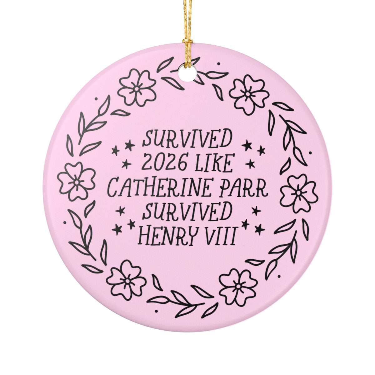 2026 Tudor History Ornament: Survived 20206 Like Catherine Parr Survived Henry VIII, Silly Royal History Buff Xmas Ornament