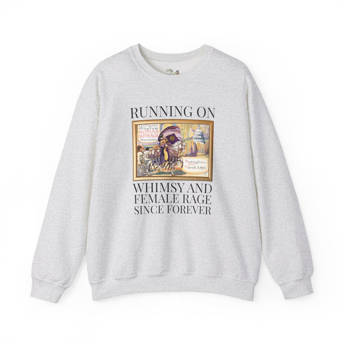 Women's Suffragette History Sweatshirt, Early 1900s Women's History Crewneck: Running on Whimsy and Female Rage Since Forever