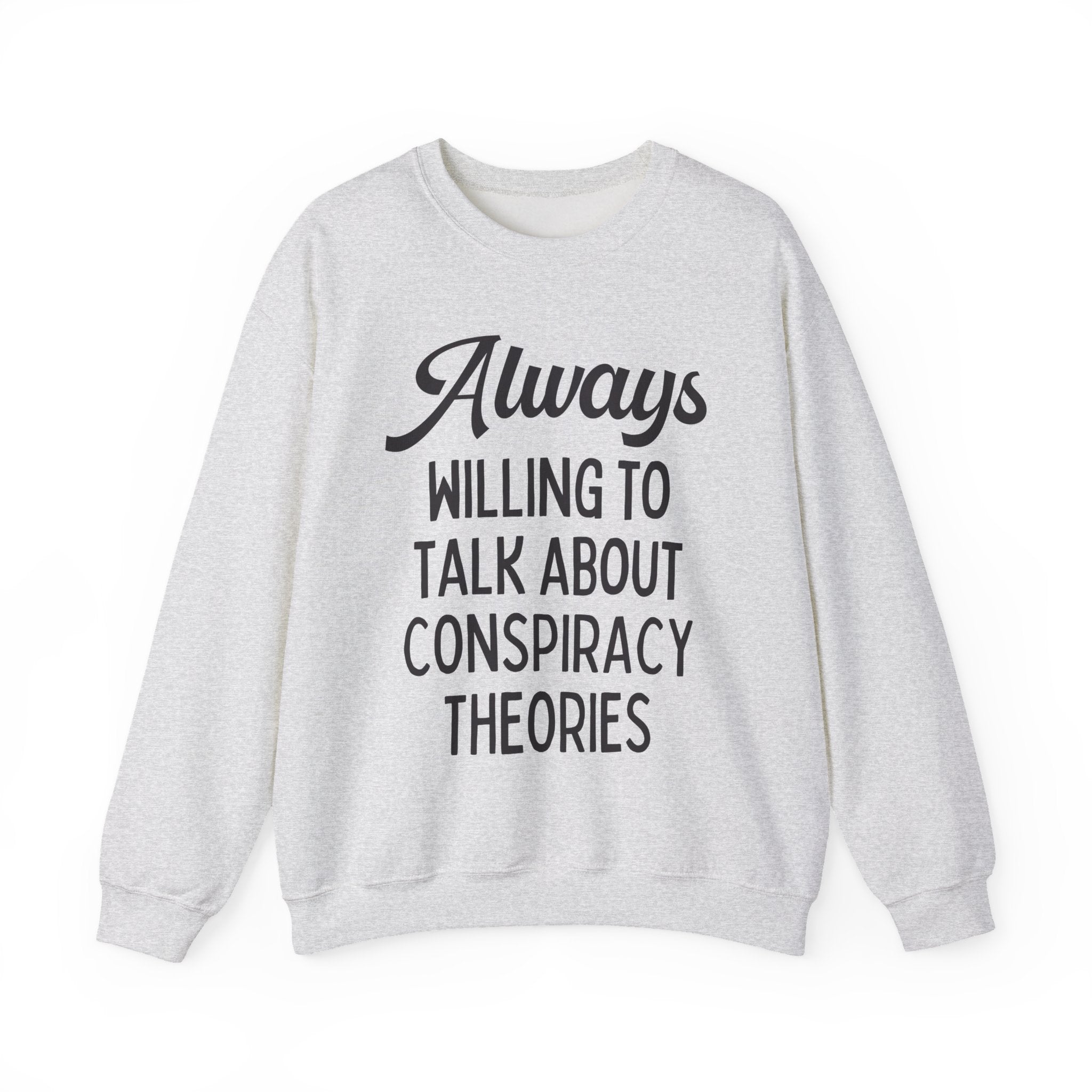 Funny Spooky History Sweatshirt, History Buff Who Loves Strange Stories: Always Willing To Talk About Conspiracy Theories, Social Studies