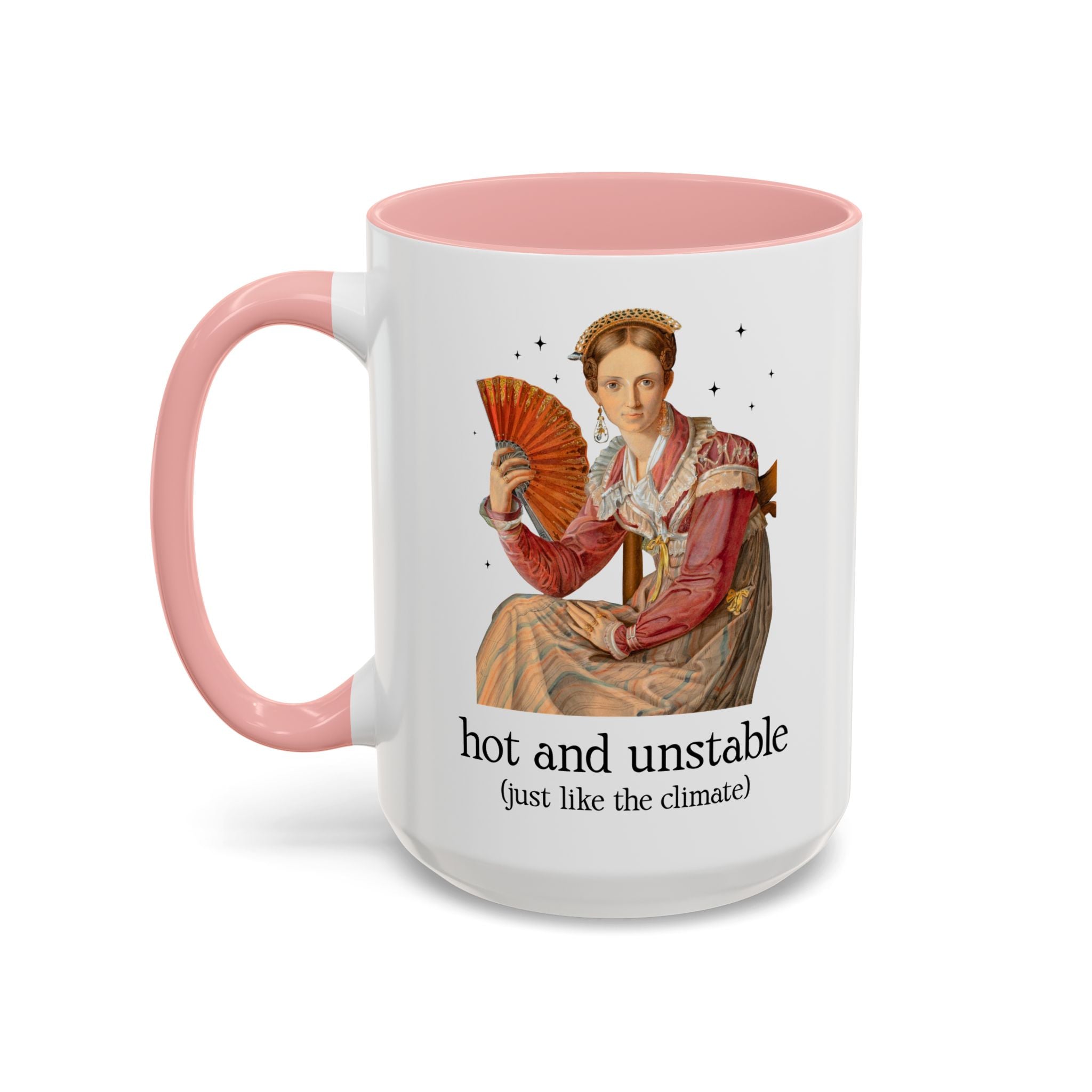 Feminist Climate Change Art History Coffee Mug: Hot and Unstable, Just Like the Climate | Silly Leftist or Environmental Scientist 15 Oz Coffee Mug