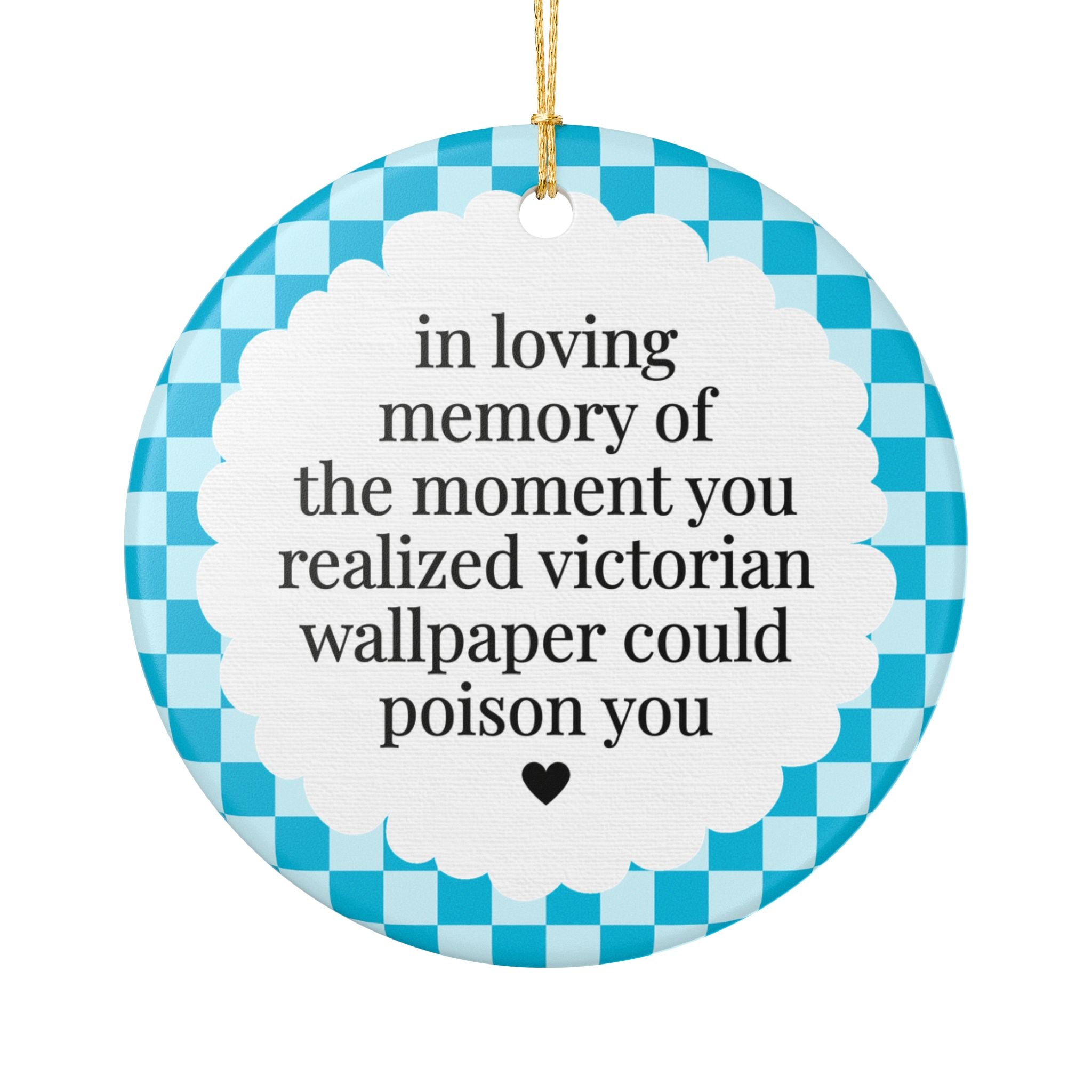 English Victorian History Professor or Buff Ornament: In Loving Memory of the Moment You Realized Victorian Wallpaper Could Poison You, Historical Disasters