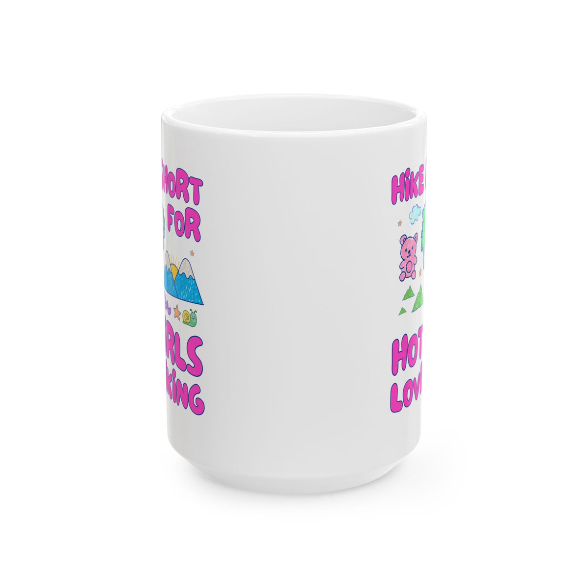 Hike is Short for Hot Girls Love Hiking: Funny Hiking Lover Coffee Mug for Sister or Friend Who Loves the Outdoors, Silly Matching Hiking Mug