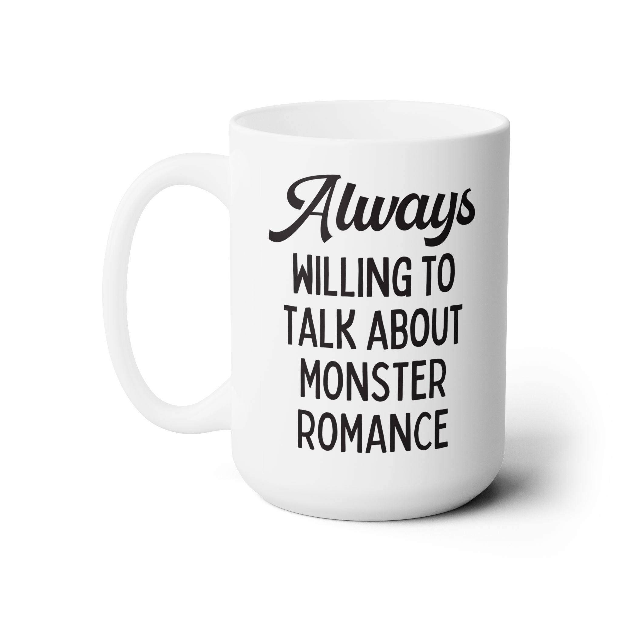 Monster Romance Reader Bookworm Mug: Always Willing to Talk About Monster Romance | Funny Bookish Gift for Smut Reader Who Loves Monsters