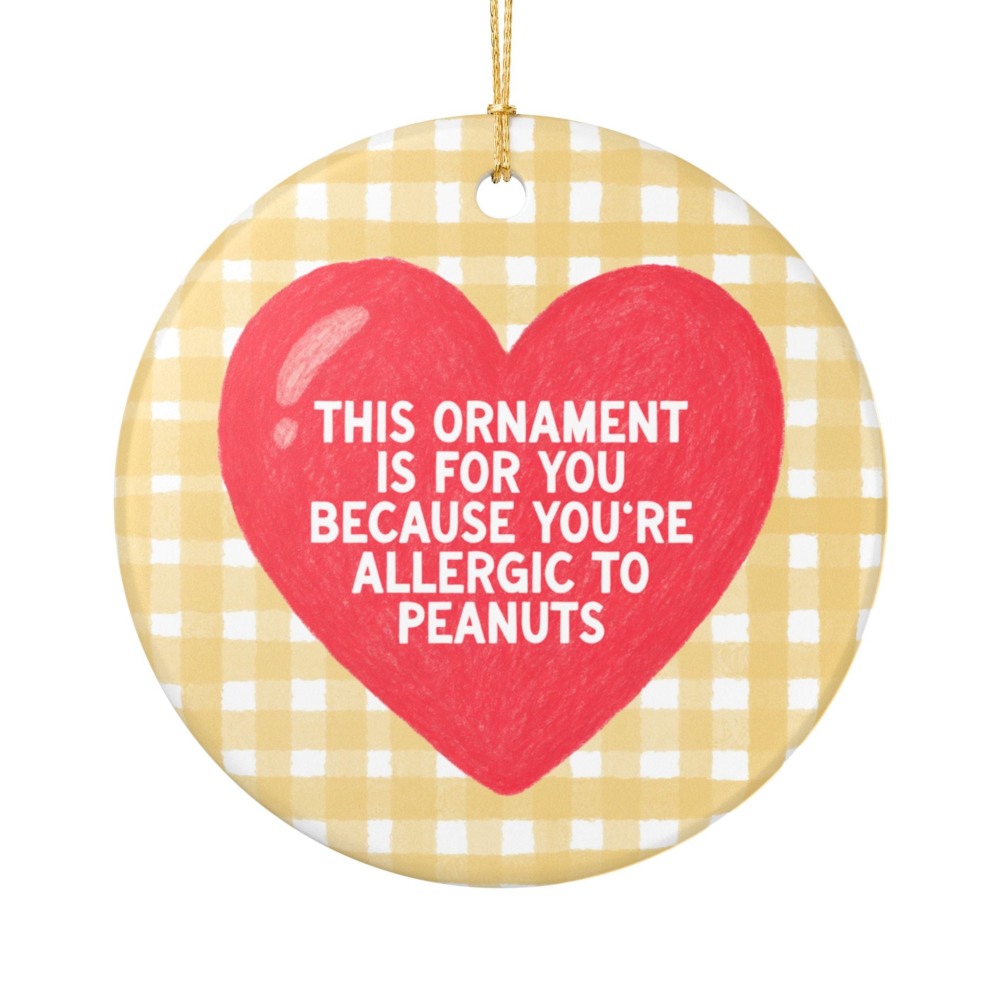 Peanut Allergy Gift for Friend or Family Member Allergic to Peanuts: This Ornament is For You Because You're Allergic to Peanuts, Allergy Awareness