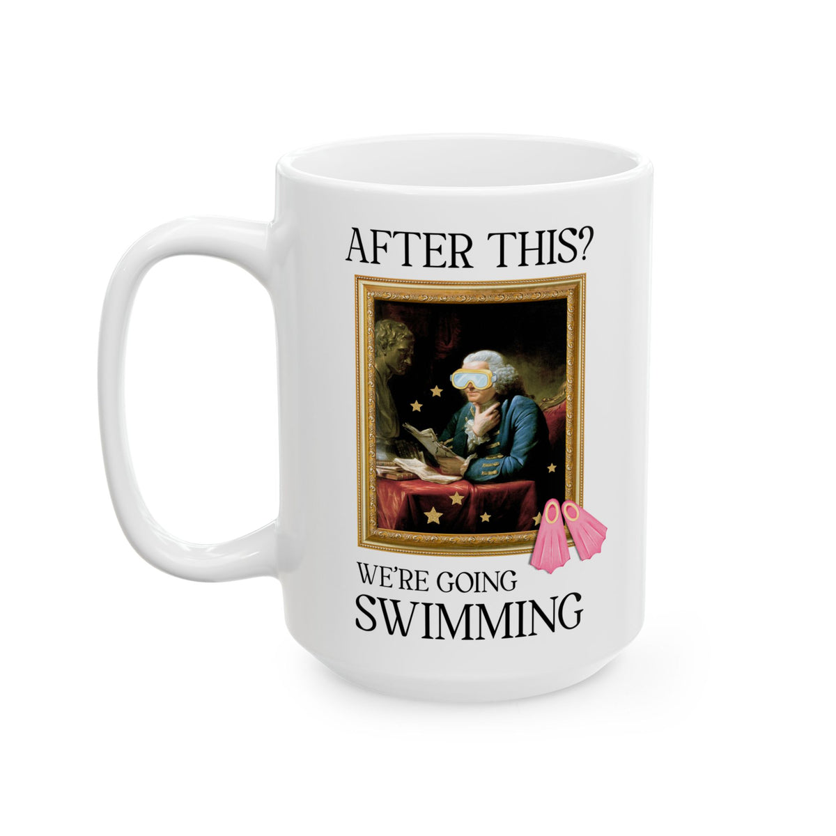 Benjamin Franklin American History Swimming Coffee Mug for History Buff Who Loves to Swim: After This? We're Going Swimming
