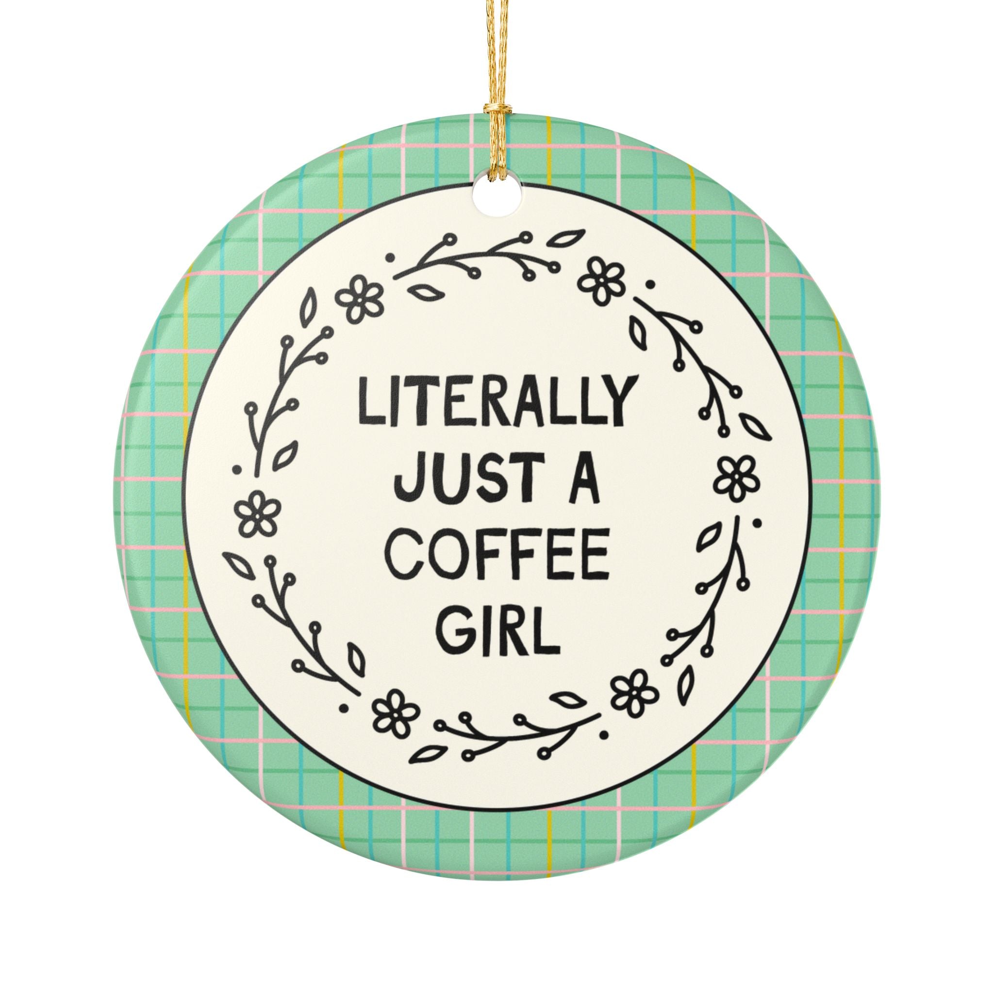 Coffee Lover Ornament for Barista or Friend Who Loves Coffee, Cute Teen Daughter Christmas Ornament: Literally Just a Coffee Girl Xmas Ornament