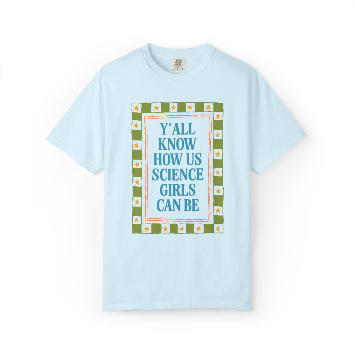 Y'all Know How Us Science Girls Can Be: Women in STEM Science Teacher T-Shirt for Scientist or Science Professor, New Science Teacher Gift