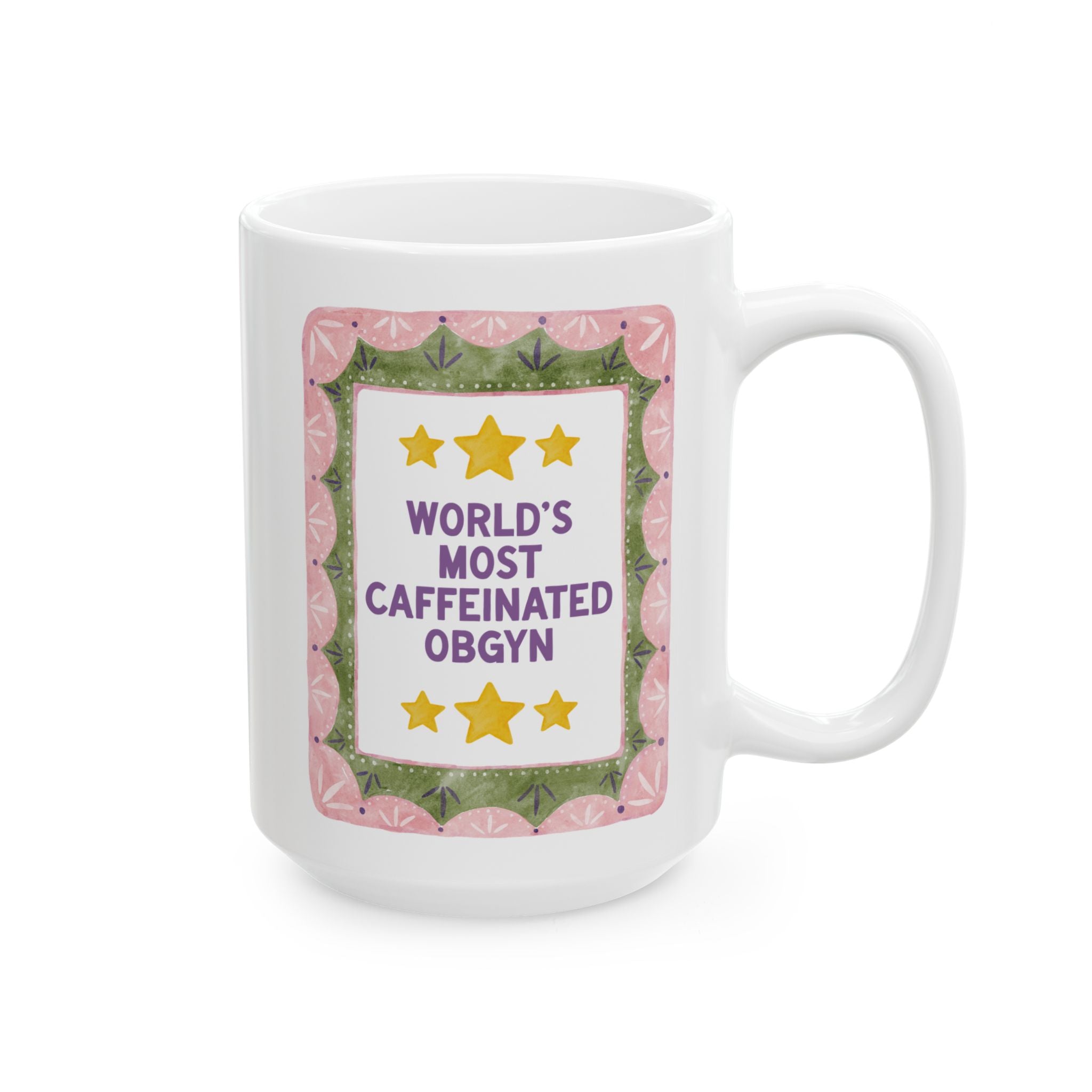 OBGYN Coffee Lover Gift: World's Most Caffeinated OBGYN | 15 Oz Coffee Mug for Doctor Who Loves Caffeine, Thank You Gift for OGBYN Doctor
