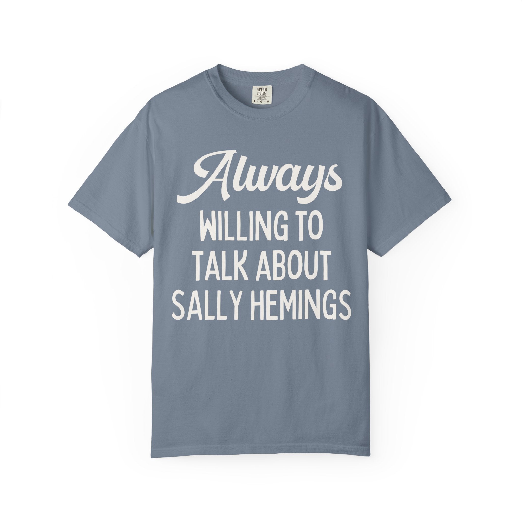 American Womens History Tee Shirt for History Lover, History Professor: Always Willing To Talk About Sally Hemings, 18th Century US History