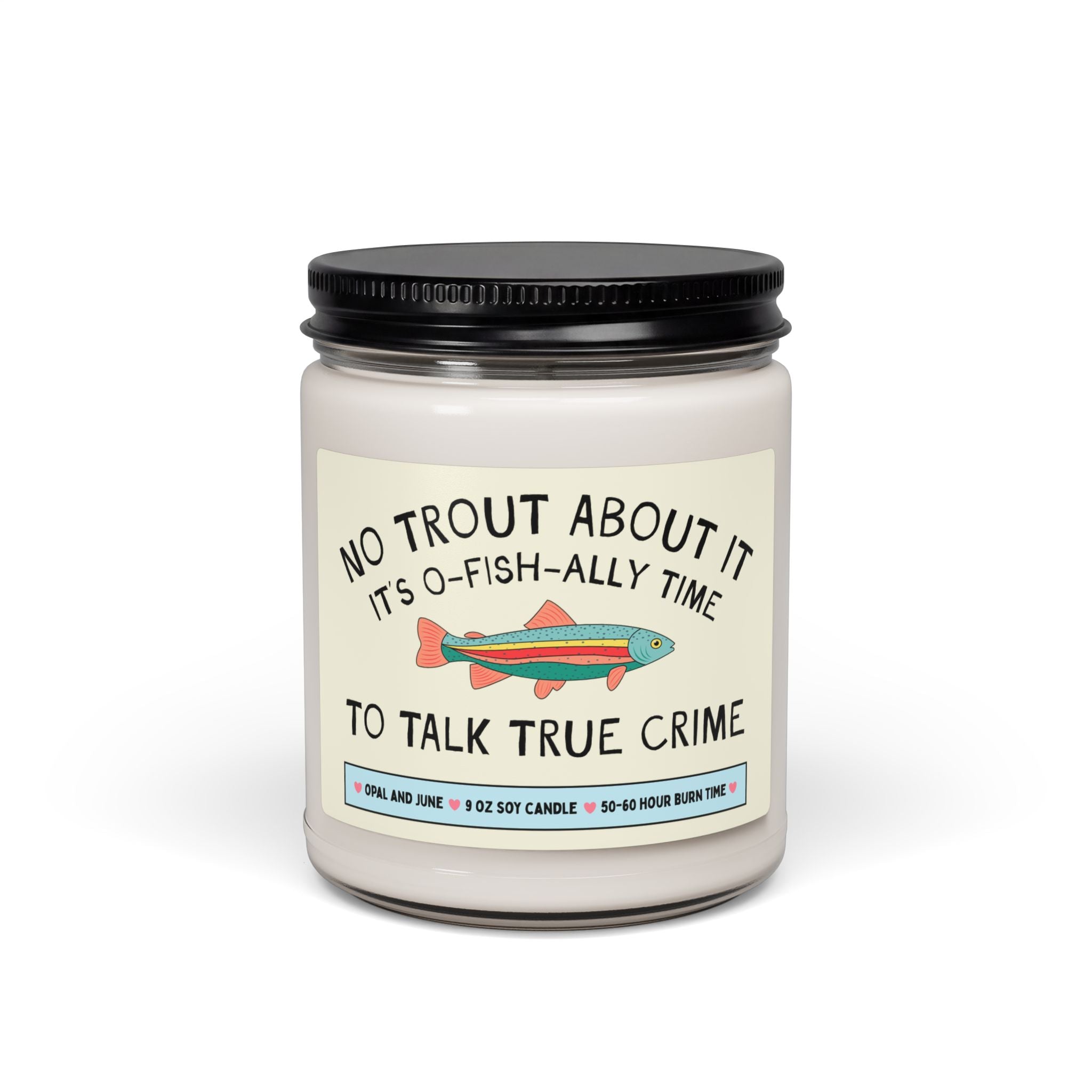 True Crime History Gift for Historian Who Loves Fishing or Nature: No Trout About It Time to Talk True Crime, 9 Oz Soy Candle, History Lover