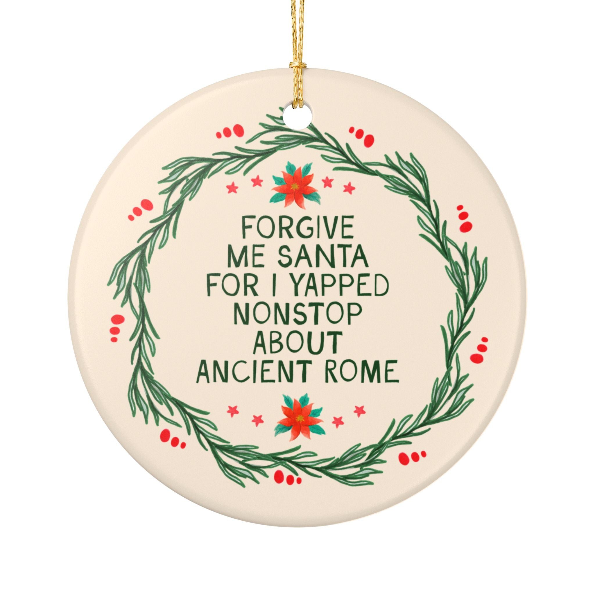 Ancient Roman History Buff Roman Empire Historian Holiday Ornament: Forgive Me for I Yapped Nonstop About Ancient Rome Ornament for Xmas