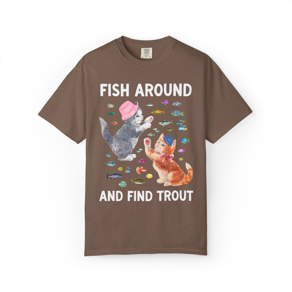 Fish Around and Find Trout Cat Lover Tee