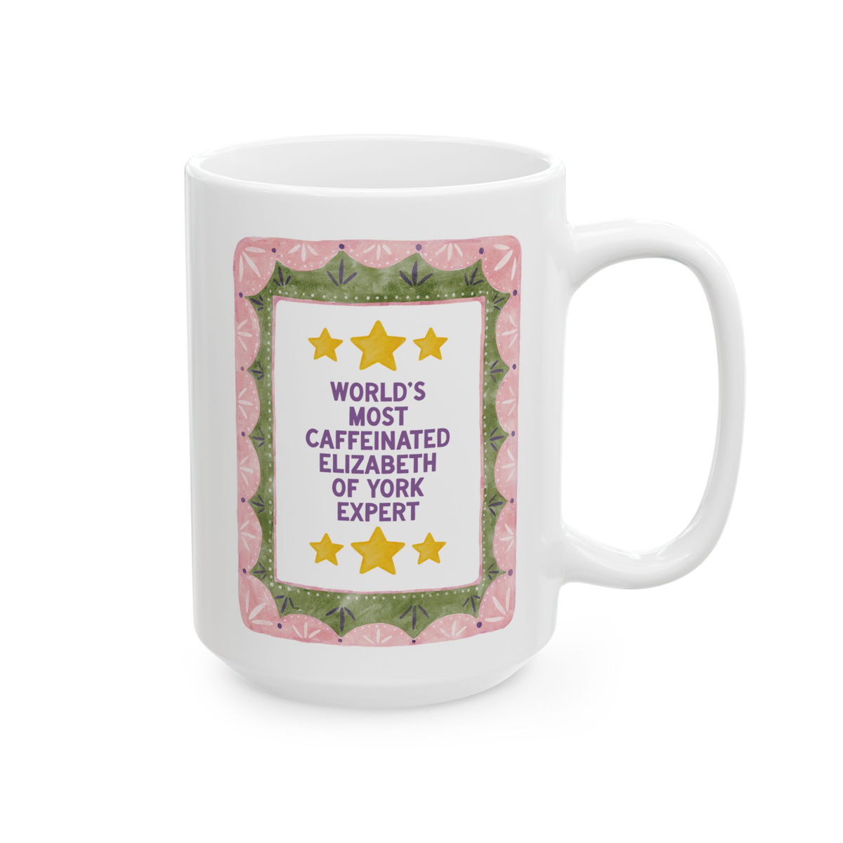 World's Most Caffeinated Elizabeth of York Coffee Lover Gift for Tudor Historian, 15th Century English Royal History Coffee Mug for Historian