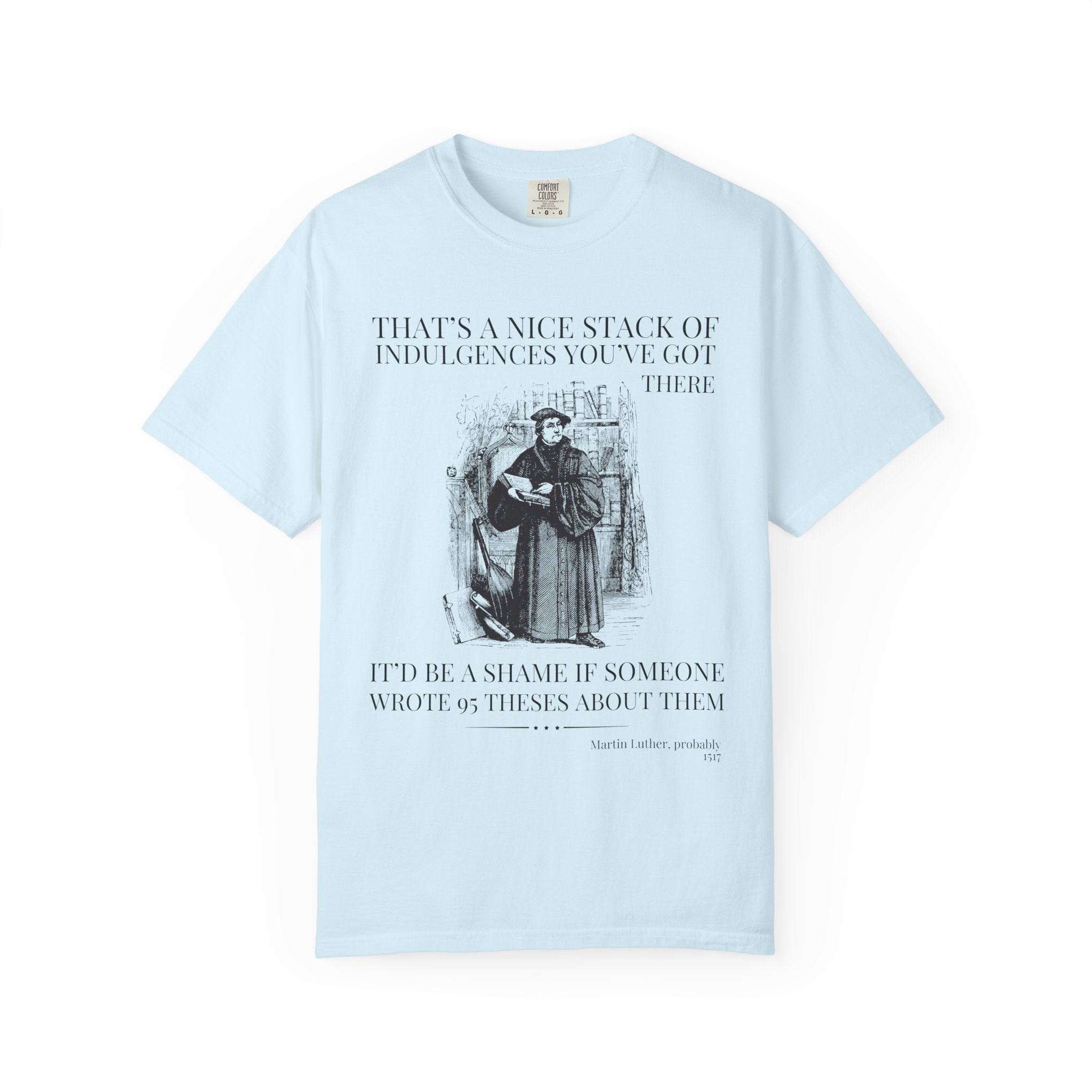 Silly Martin Luther History T-Shirt for Historian Who Loves Religious History, Funny Saying Tee Shirt, 16th Century European History Gift